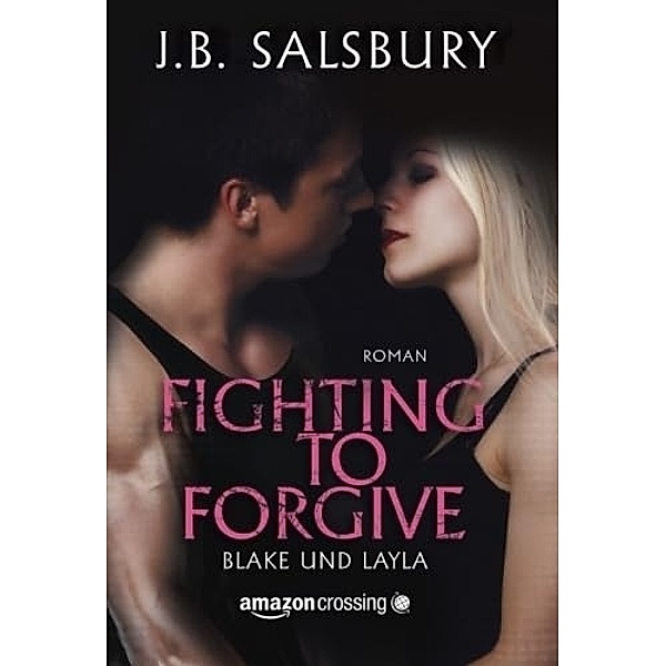 Fighting to Forgive - Blake und Layla, J. B. Salsbury