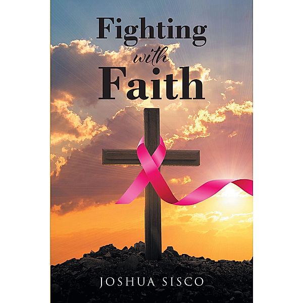 Fighting With Faith, Joshua Sisco