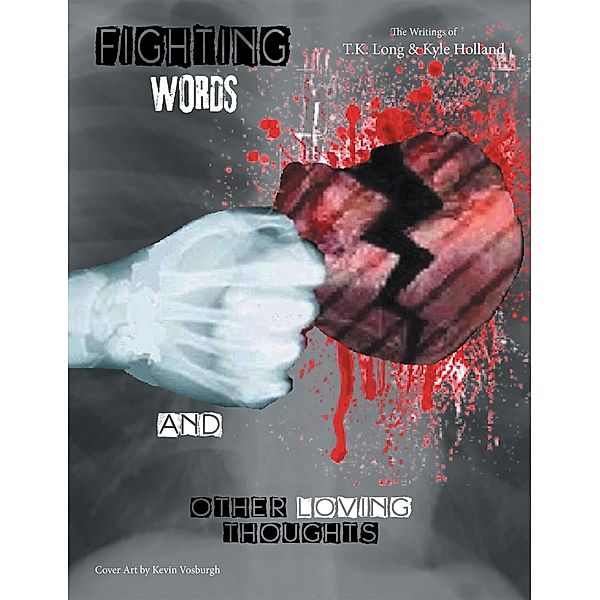 Fighting Words and Other Loving Thoughts, T. K. Long, Kyle Holland