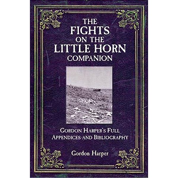 Fights on the Little Horn Companion, Gordon Harper