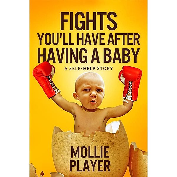 Fights You'll Have After Having A Baby, Mollie Player