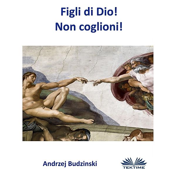 Figli Di Dio! Non Coglioni!, Andrzej Stanislaw Budzinski