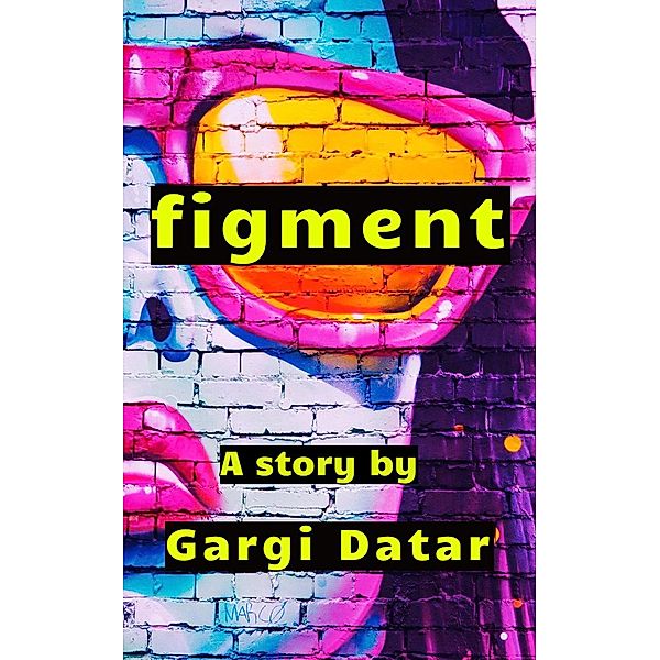 Figment, Gargi Datar