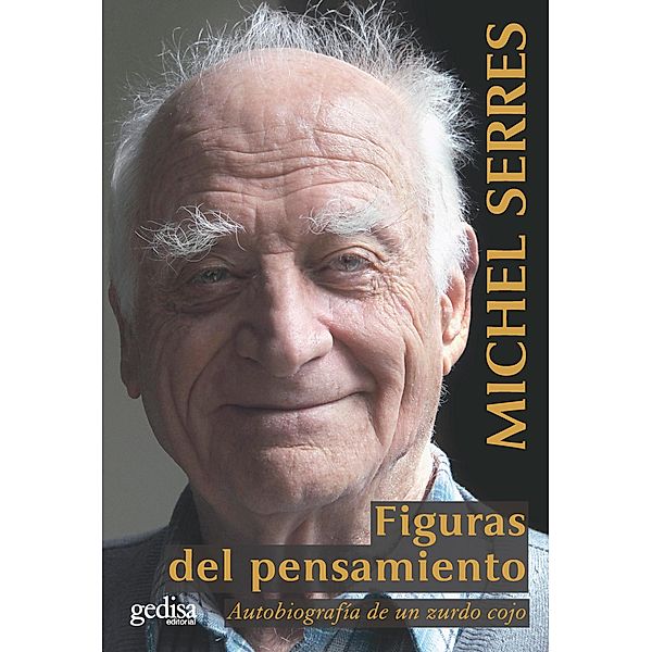 Figuras del pensamiento / Autobiografía, Michel Serres
