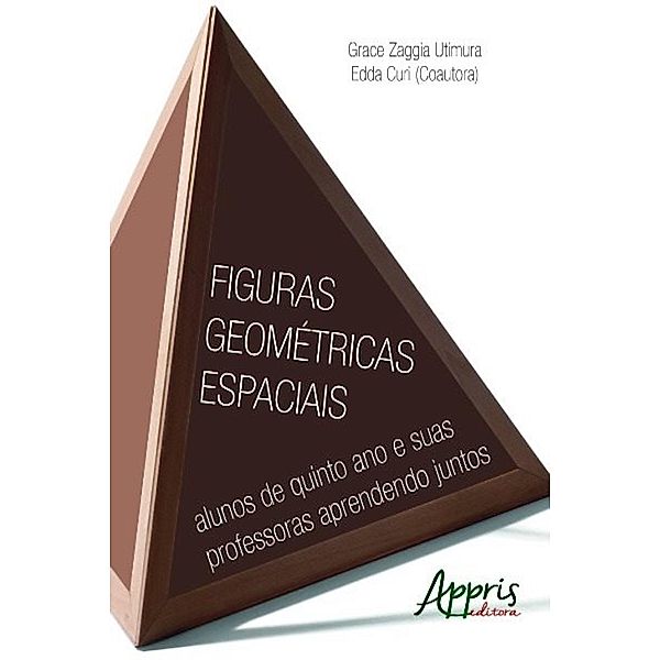 Figuras geométricas espaciais / Educação e Pedagogia, Grace Zaggia Utimura