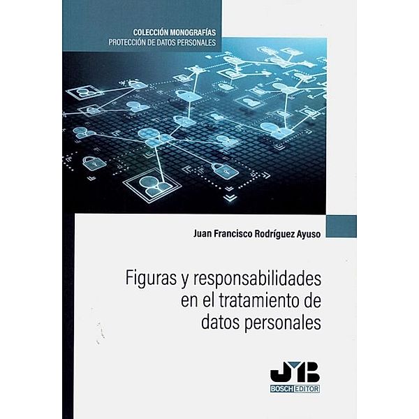 Figuras y responsabilidades en el tratamiento de datos personales, Juan Francisco Rodríguez Ayuso