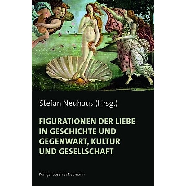Figurationen der Liebe in Geschichte und Gegenwart, Kultur und Gesellschaft