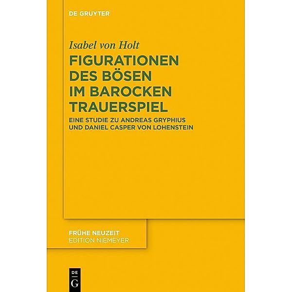 Figurationen des Bösen im barocken Trauerspiel / Frühe Neuzeit Bd.245, Isabel von Holt
