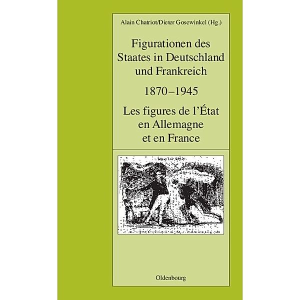 Figurationen des Staates, Deutschland und Frankreich, 1870-1945. Les figures de l' Etat en Allemagne et en France