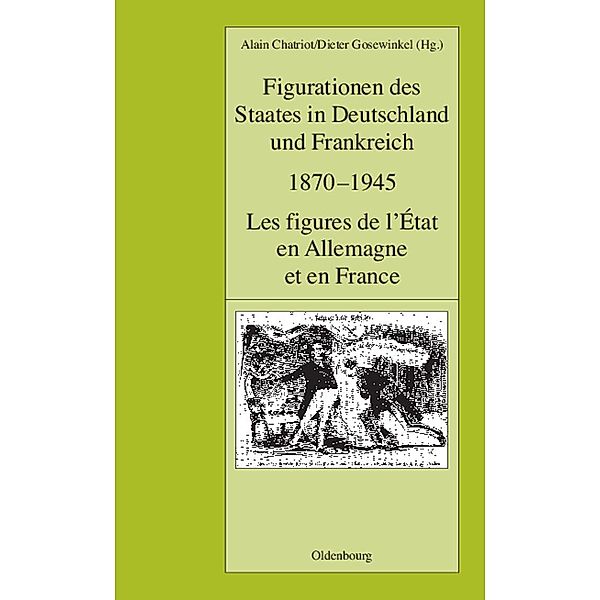 Figurationen des Staates in Deutschland und Frankreich 1870-1945. Les figures de l'État en Allemagne et en France / Pariser Historische Studien Bd.72