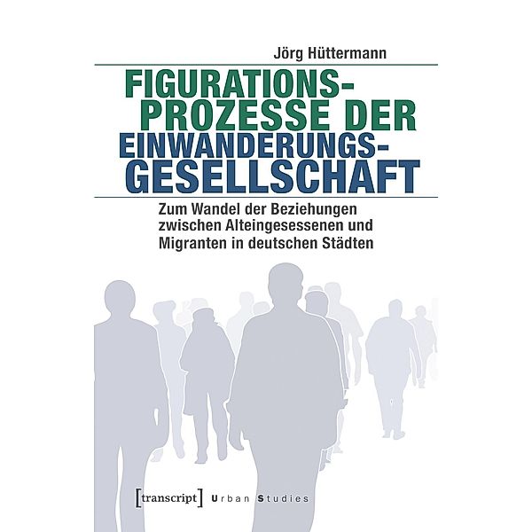 Figurationsprozesse der Einwanderungsgesellschaft, Jörg Hüttermann