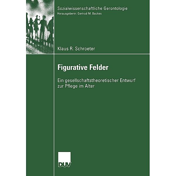 Figurative Felder / Sozialwissenschaftliche Gerontologie, Klaus R. Schroeter