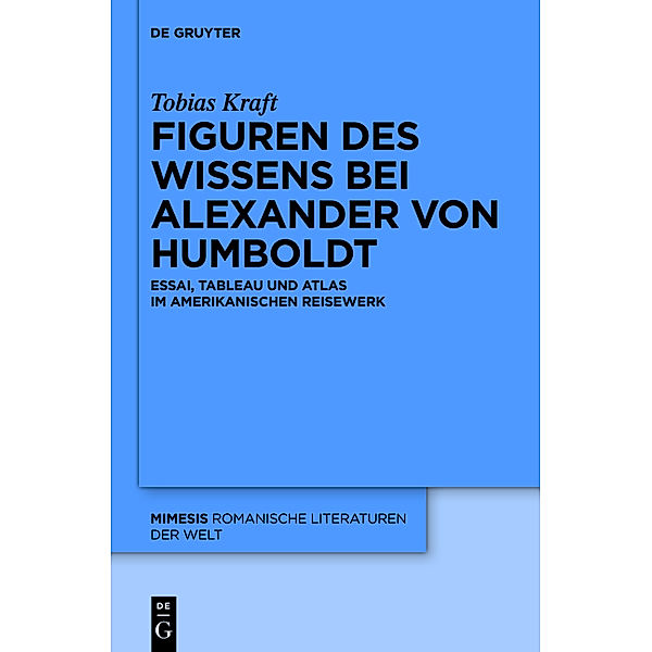 Figuren des Wissens bei Alexander von Humboldt, Tobias Kraft