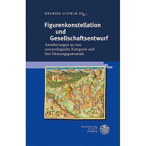 Figurenkonstellation und Gesellschaftsentwurf / Beiträge zur älteren Literaturgeschichte