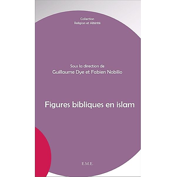 Figures bibliques en islam, Nobilio Fabien, Dye Guillaume