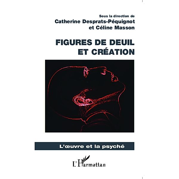Figures de deuil et creation, Catherine Desprats-Pequignot Catherine Desprats-Pequignot
