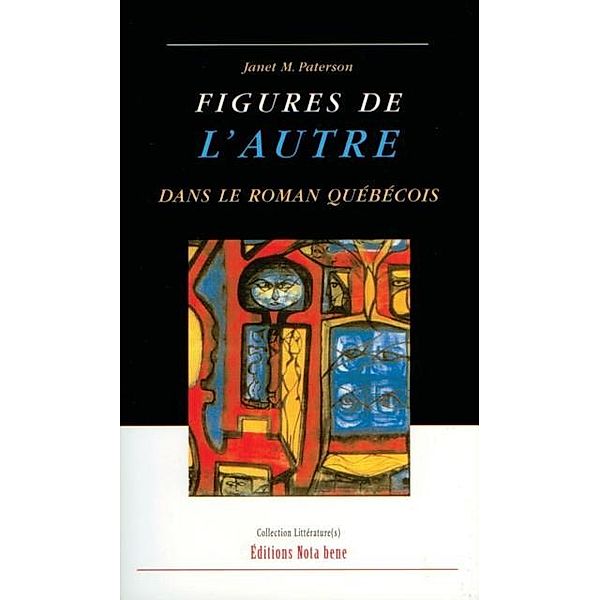 Figures de l'Autre dans le roman quebecois, Janet M. Paterson