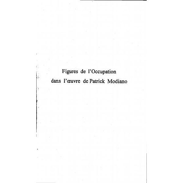 FIGURES DE L'OCCUPATION DANS L'?'UVRE DE PATRICK MODIANO / Hors-collection, Roux Baptiste