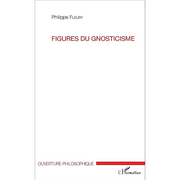 Figures du gnosticisme / Harmattan, Philippe Fleury Philippe Fleury