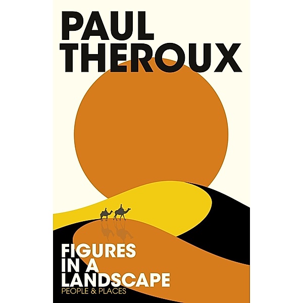 Figures in a Landscape, Paul Theroux
