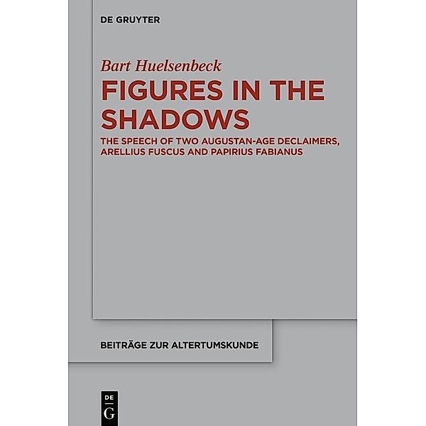 Figures in the Shadows / Beiträge zur Altertumskunde, Bart Huelsenbeck