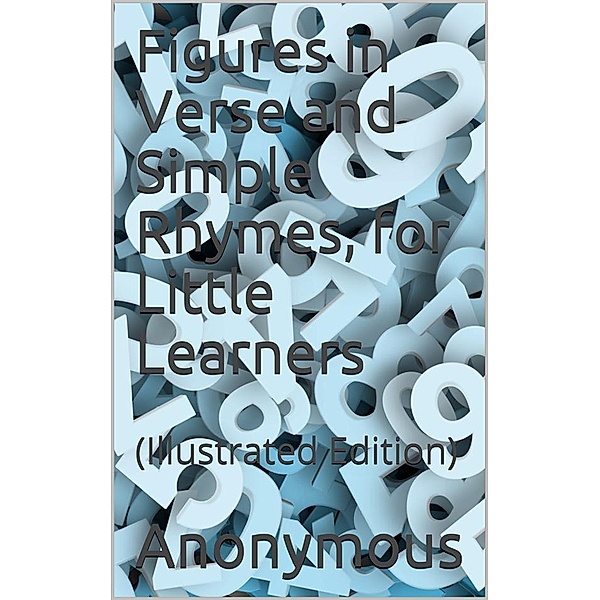 Figures in Verse and Simple Rhymes, for Little Learners / (Second Series ; No. 2), Anonymous