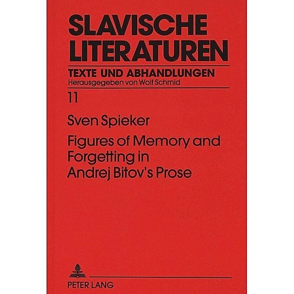 Figures of Memory and Forgetting in Andrej Bitov's Prose, Sven Spieker