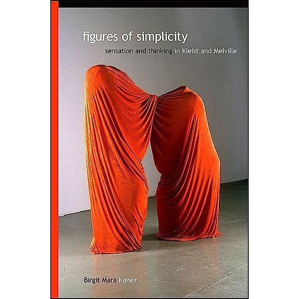 Figures of Simplicity / SUNY series, Intersections: Philosophy and Critical Theory, Birgit M. Kaiser