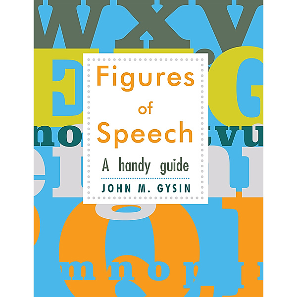 Figures of Speech, John M Gysin