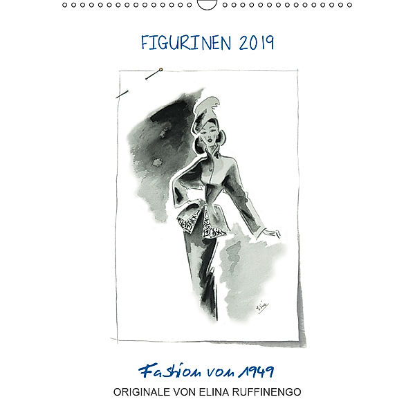 FIGURINEN 2019 - Fashion von 1949 - Originale von Elina Ruffinengo (Wandkalender 2019 DIN A3 hoch), Rolando Ruffinengo / Elina Ruffinengo