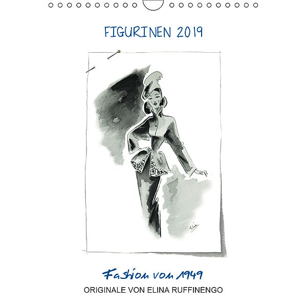 FIGURINEN 2019 - Fashion von 1949 - Originale von Elina Ruffinengo (Wandkalender 2019 DIN A4 hoch), Rolando Ruffinengo / Elina Ruffinengo