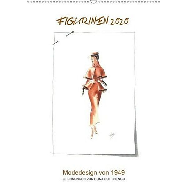 FIGURINEN 2020 - Modedesign von 1949 - Zeichnungen von Elina Ruffinengo (Wandkalender 2020 DIN A2 hoch), Rolando Ruffinengo / Elina Ruffinengo
