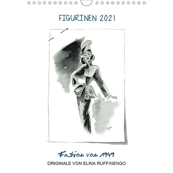 FIGURINEN 2021 - Fashion von 1949 - Originale von Elina Ruffinengo (Wandkalender 2021 DIN A4 hoch), Rolando Ruffinengo / Elina Ruffinengo