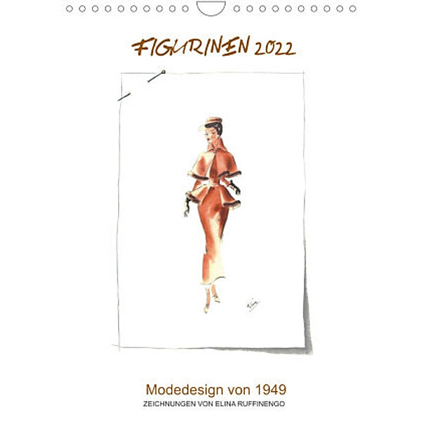 FIGURINEN 2022 - Modedesign von 1949 - Zeichnungen von Elina Ruffinengo (Wandkalender 2022 DIN A4 hoch), Rolando Ruffinengo / Elina Ruffinengo