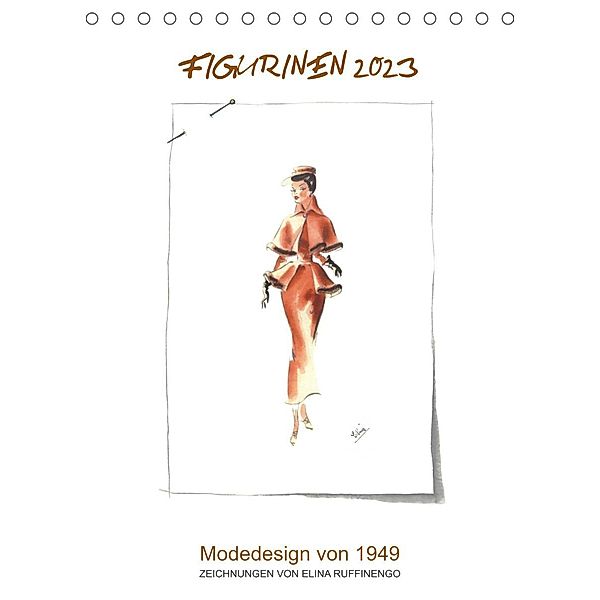 FIGURINEN 2023 - Modedesign von 1949 - Zeichnungen von Elina Ruffinengo (Tischkalender 2023 DIN A5 hoch), Rolando Ruffinengo / Elina Ruffinengo