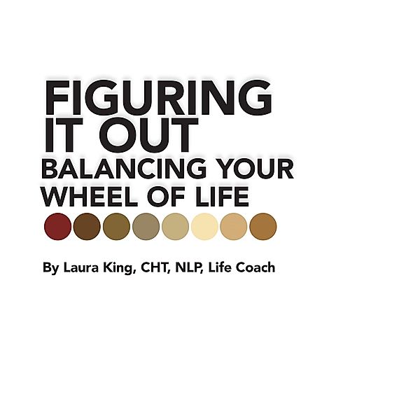 Figuring It Out, Laura King Cht Nlp Life Coach