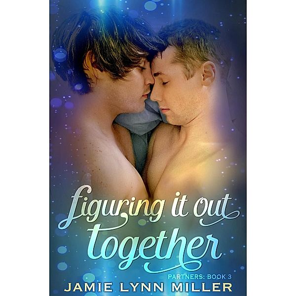 Figuring It Out Together (Partners, #3) / Partners, Jamie Lynn Miller