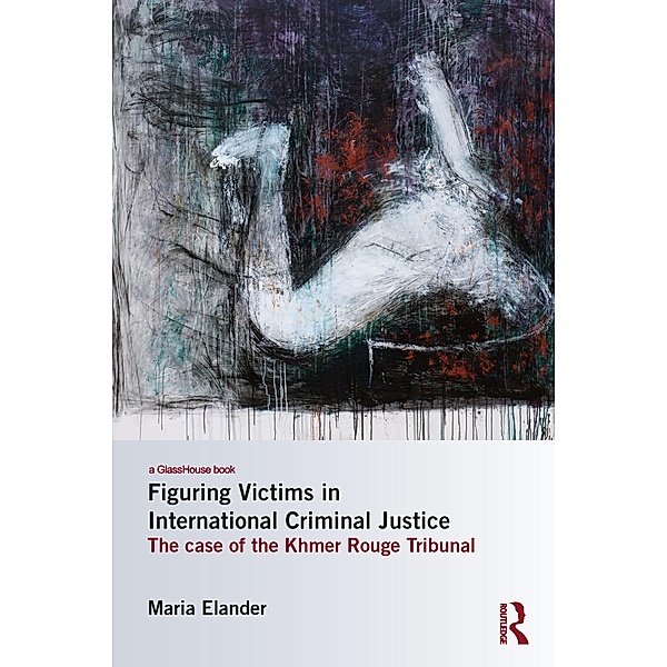 Figuring Victims in International Criminal Justice, Maria Elander