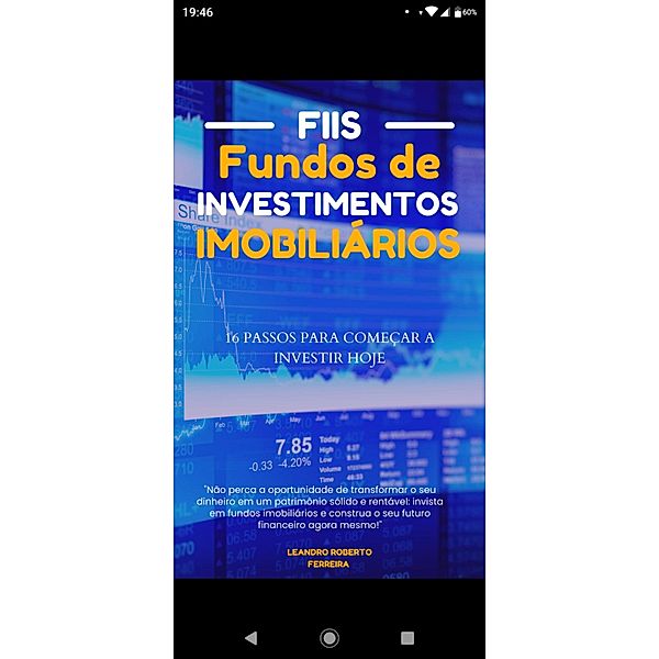 Fiis Fundos de Investimentos Imobiliários 16 Passos para começar a investir hoje (Investimentos em Fundos Imobiliário, #1) / Investimentos em Fundos Imobiliário, Leandro Roberto Ferreira