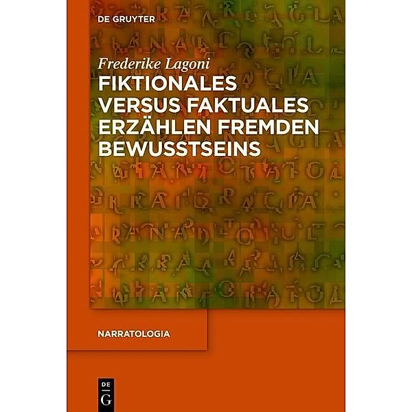 Fiktionales versus faktuales Erzählen fremden Bewusstseins / Narratologia Bd.53, Frederike Lagoni