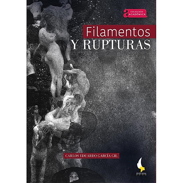 Filamentos y rupturas / Colección Académica Bd.22, Carlos Eduardo García Gil