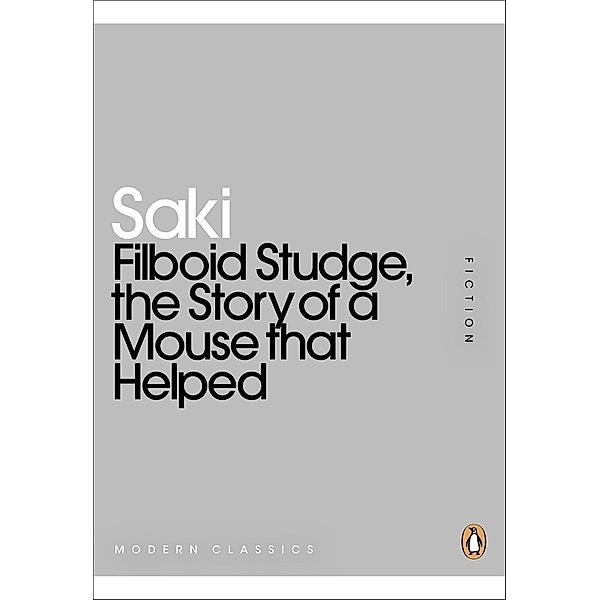 Filboid Studge, the Story of a Mouse that Helped / Penguin Modern Classics, Saki
