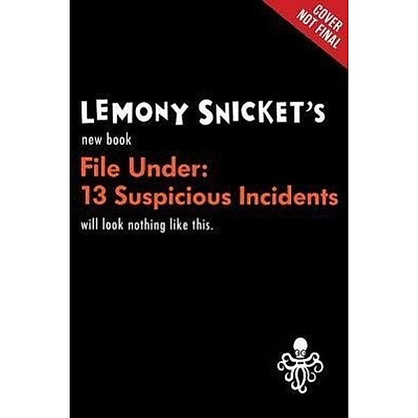 File Under:  Suspicious Incidents, Lemony Snicket