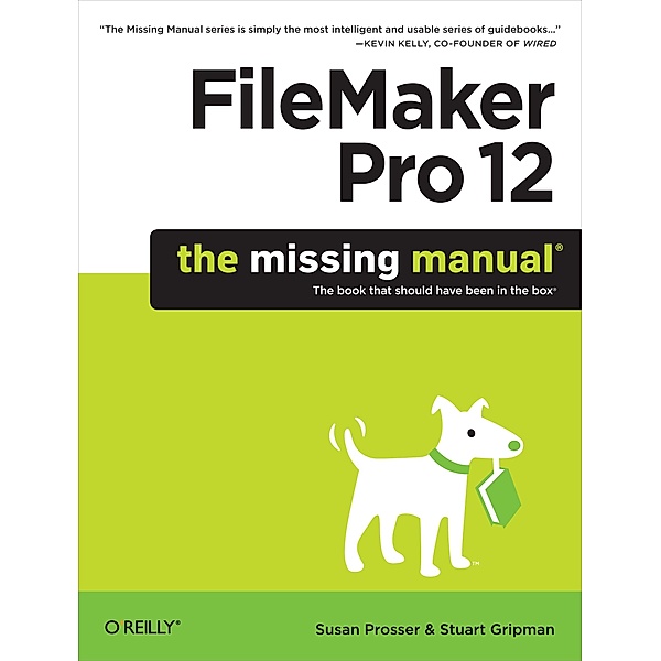 FileMaker Pro 12: The Missing Manual, Susan Prosser