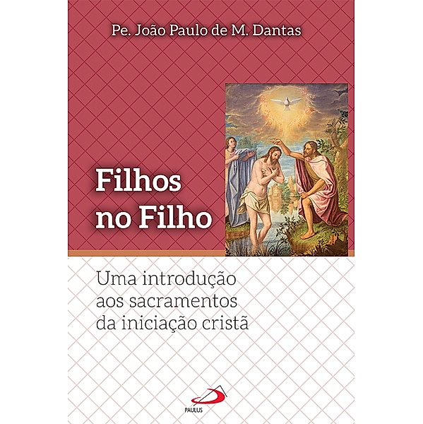 Filhos no Filho / Teologia Sistemática, Pe. João Paulo M. Dantas