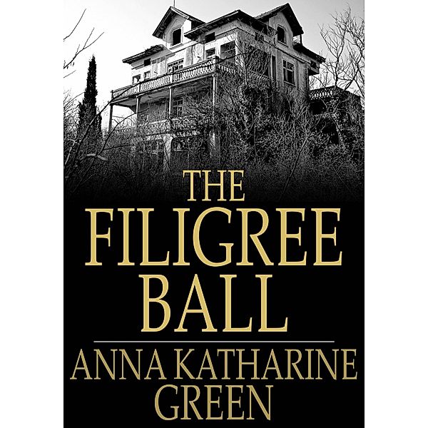 Filigree Ball / The Floating Press, Anna Katharine Green