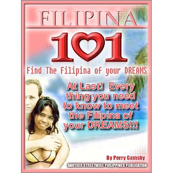 Filipina 101- How To Meet The Filipina Of Your Dreams, Perry Gamsby