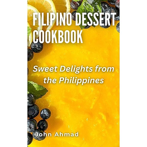 Filipino Dessert Cookbook, John Ahmad