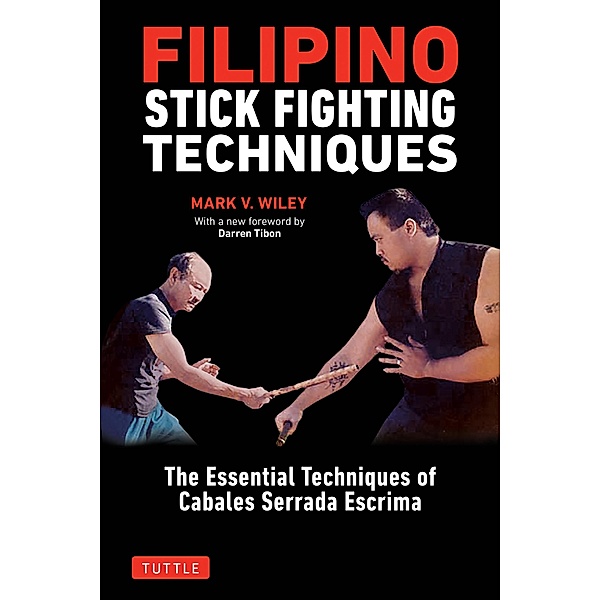 Filipino Stick Fighting Techniques, Mark V. Wiley