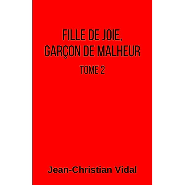 Fille de joie,  garcon de malheur / Librinova, Vidal Jean-Christian Vidal